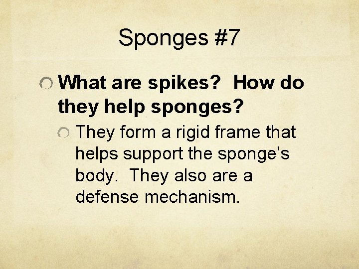 Sponges #7 What are spikes? How do they help sponges? They form a rigid
