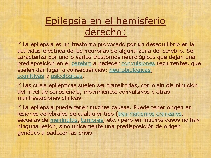 Epilepsia en el hemisferio derecho: * La epilepsia es un trastorno provocado por un