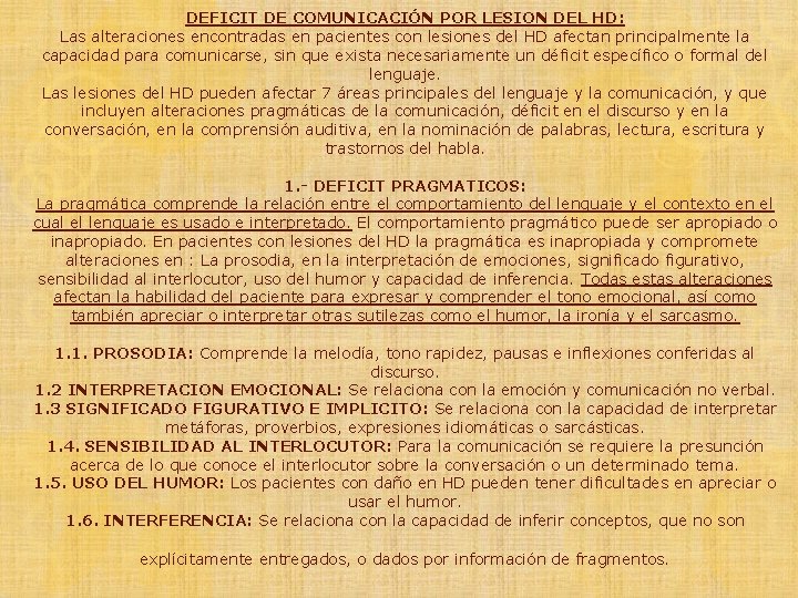 DEFICIT DE COMUNICACIÓN POR LESION DEL HD: Las alteraciones encontradas en pacientes con lesiones