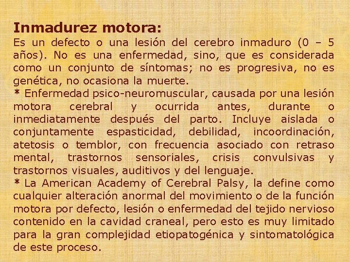 Inmadurez motora: Es un defecto o una lesión del cerebro inmaduro (0 – 5