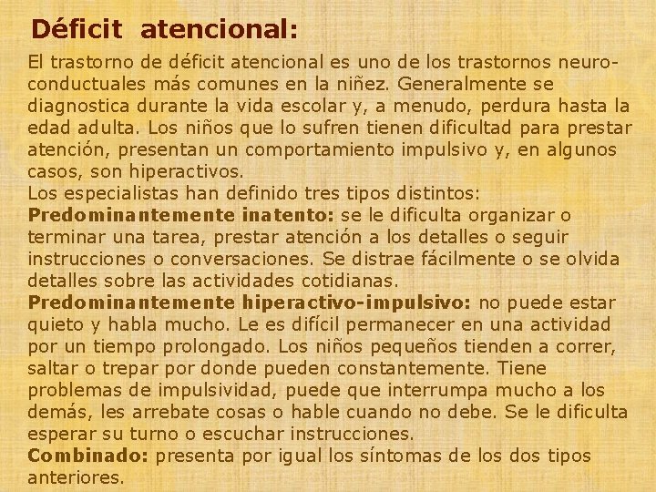 Déficit atencional: El trastorno de déficit atencional es uno de los trastornos neuroconductuales más