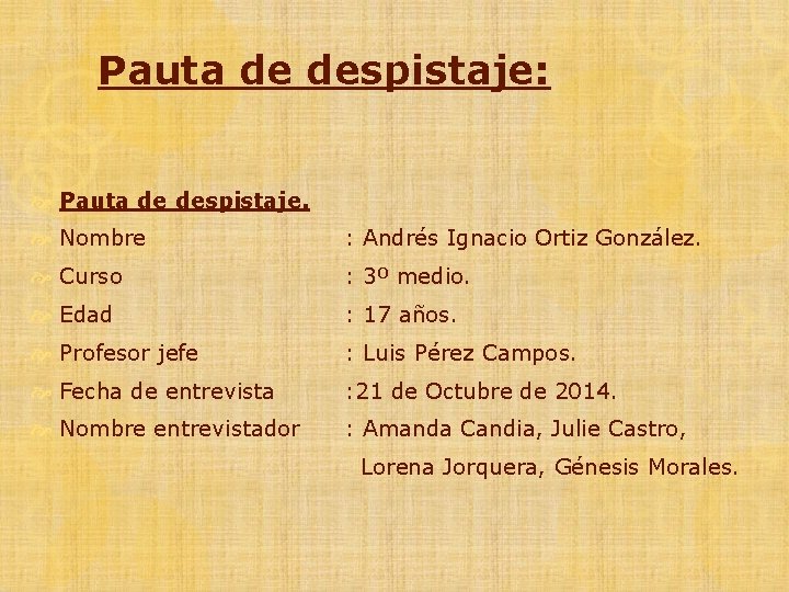 Pauta de despistaje: Pauta de despistaje. Nombre : Andrés Ignacio Ortiz González. Curso :