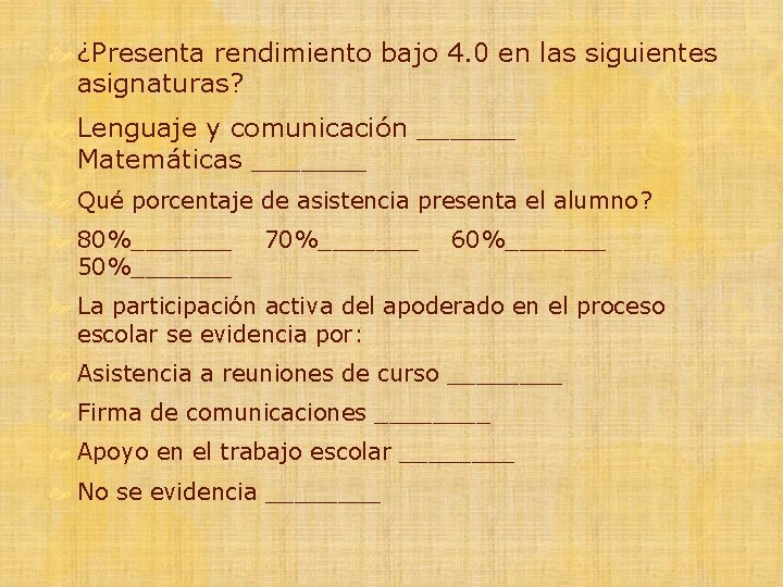  ¿Presenta rendimiento bajo 4. 0 en las siguientes asignaturas? Lenguaje y comunicación ______