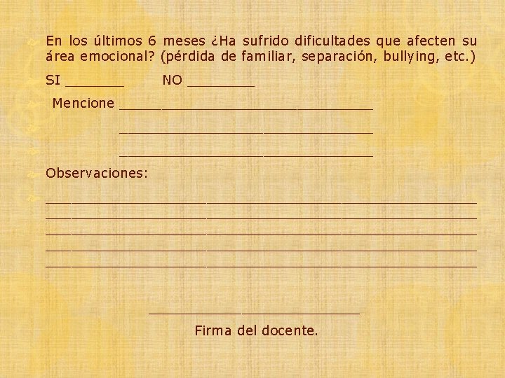  En los últimos 6 meses ¿Ha sufrido dificultades que afecten su área emocional?