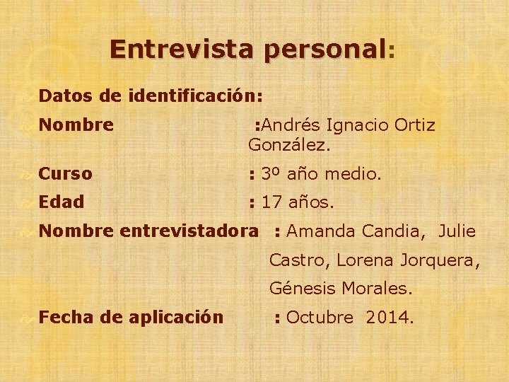 Entrevista personal: Datos de identificación: Nombre : Andrés Ignacio Ortiz González. Curso : 3º