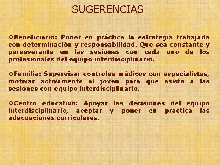 SUGERENCIAS v. Beneficiario: Poner en práctica la estrategia trabajada con determinación y responsabilidad. Que