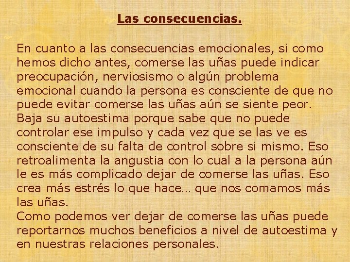  Las consecuencias. En cuanto a las consecuencias emocionales, si como hemos dicho antes,