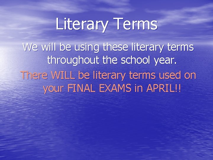 Literary Terms We will be using these literary terms throughout the school year. There