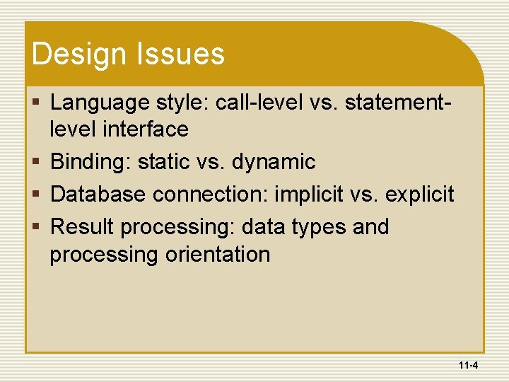 Design Issues § Language style: call-level vs. statementlevel interface § Binding: static vs. dynamic