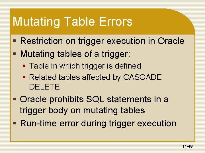 Mutating Table Errors § Restriction on trigger execution in Oracle § Mutating tables of