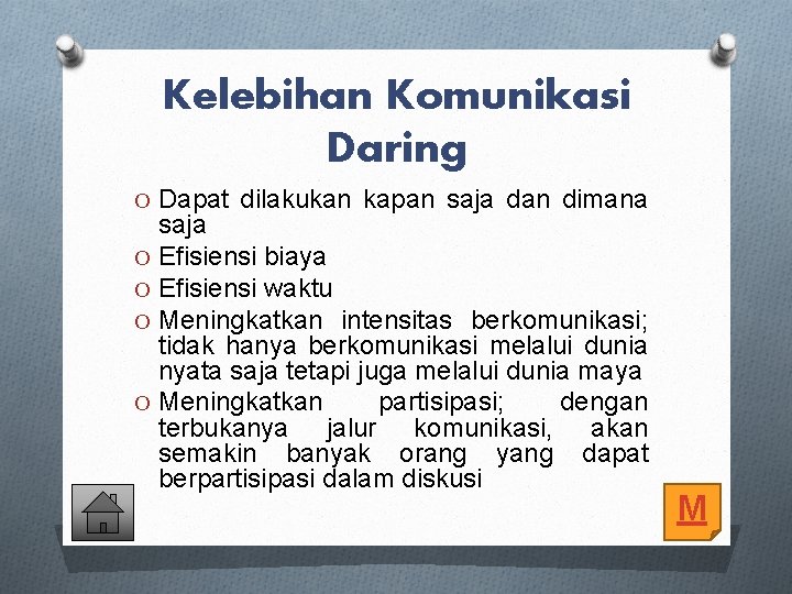 Kelebihan Komunikasi Daring O Dapat dilakukan kapan saja dan dimana saja O Efisiensi biaya