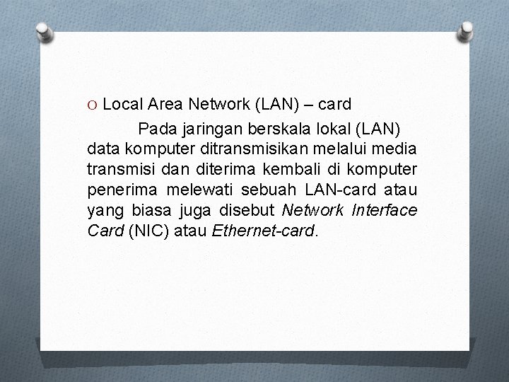 O Local Area Network (LAN) – card Pada jaringan berskala lokal (LAN) data komputer