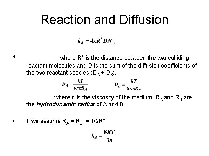 Reaction and Diffusion • where R* is the distance between the two colliding reactant