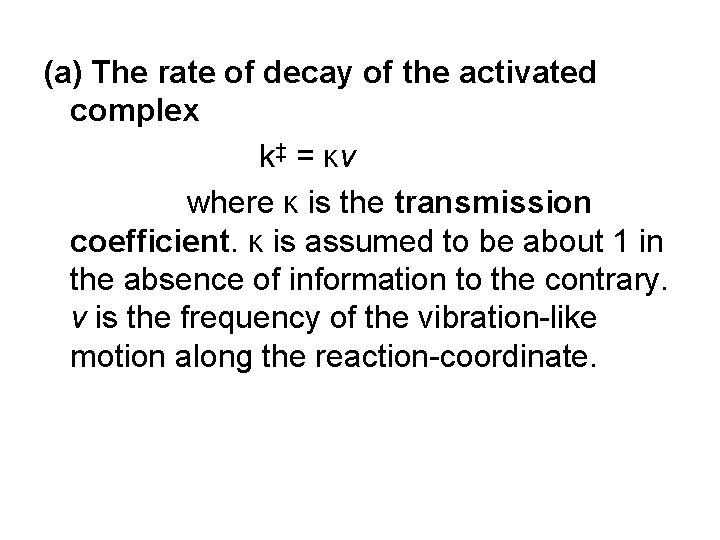 (a) The rate of decay of the activated complex k‡ = κv where κ