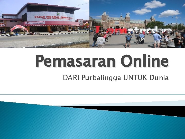 Pemasaran Online DARI Purbalingga UNTUK Dunia 