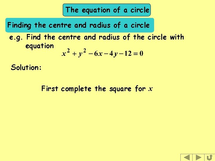 The equation of a circle Finding the centre and radius of a circle e. The equation of a circle Finding the centre and radius of a circle e.
