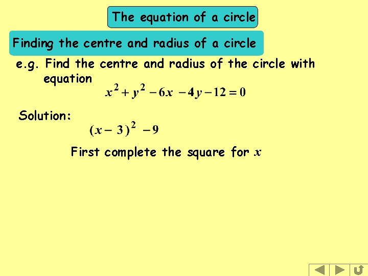 The equation of a circle Finding the centre and radius of a circle e. The equation of a circle Finding the centre and radius of a circle e.
