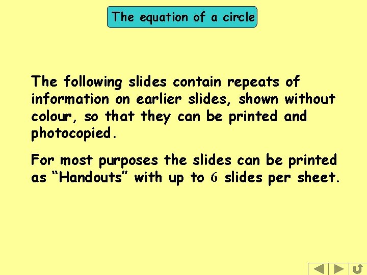 The equation of a circle The following slides contain repeats of information on earlier The equation of a circle The following slides contain repeats of information on earlier