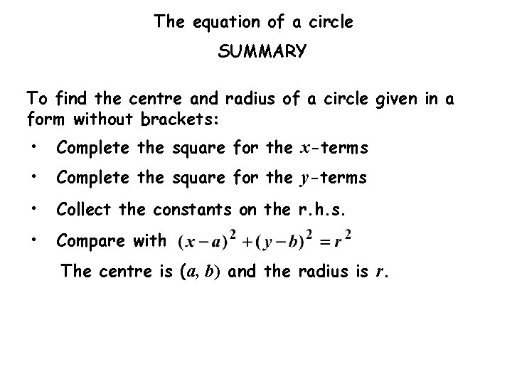 The equation of a circle SUMMARY To find the centre and radius of a The equation of a circle SUMMARY To find the centre and radius of a