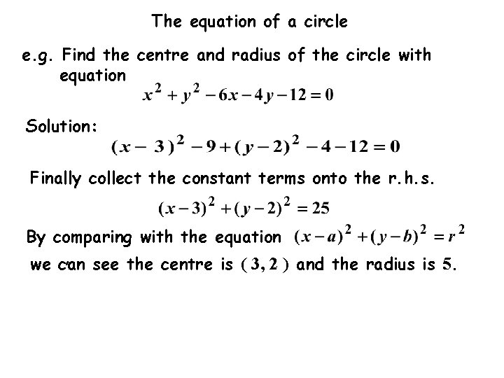 The equation of a circle e. g. Find the centre and radius of the The equation of a circle e. g. Find the centre and radius of the