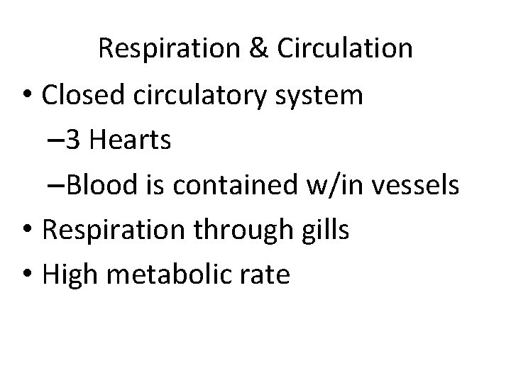 Respiration & Circulation • Closed circulatory system – 3 Hearts –Blood is contained w/in