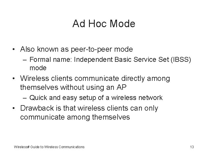 Ad Hoc Mode • Also known as peer-to-peer mode – Formal name: Independent Basic