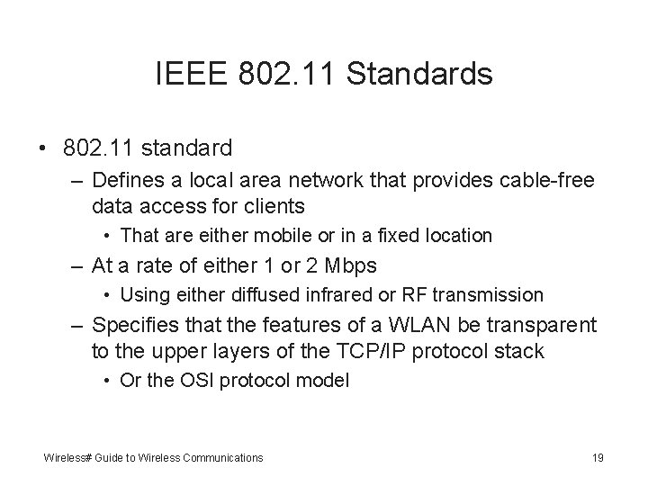IEEE 802. 11 Standards • 802. 11 standard – Defines a local area network