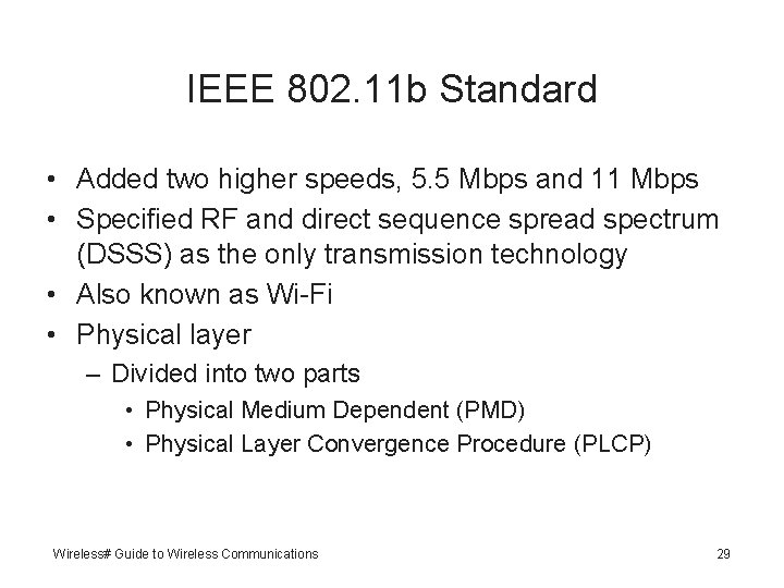 IEEE 802. 11 b Standard • Added two higher speeds, 5. 5 Mbps and