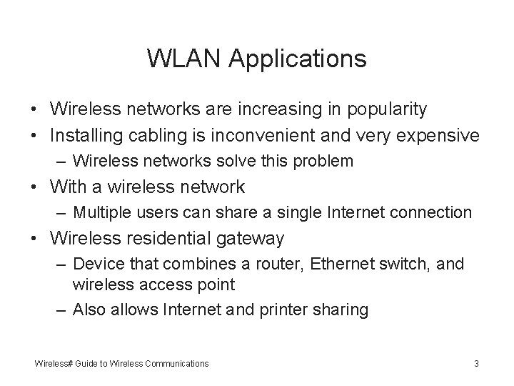 WLAN Applications • Wireless networks are increasing in popularity • Installing cabling is inconvenient