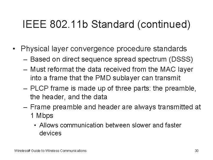 IEEE 802. 11 b Standard (continued) • Physical layer convergence procedure standards – Based