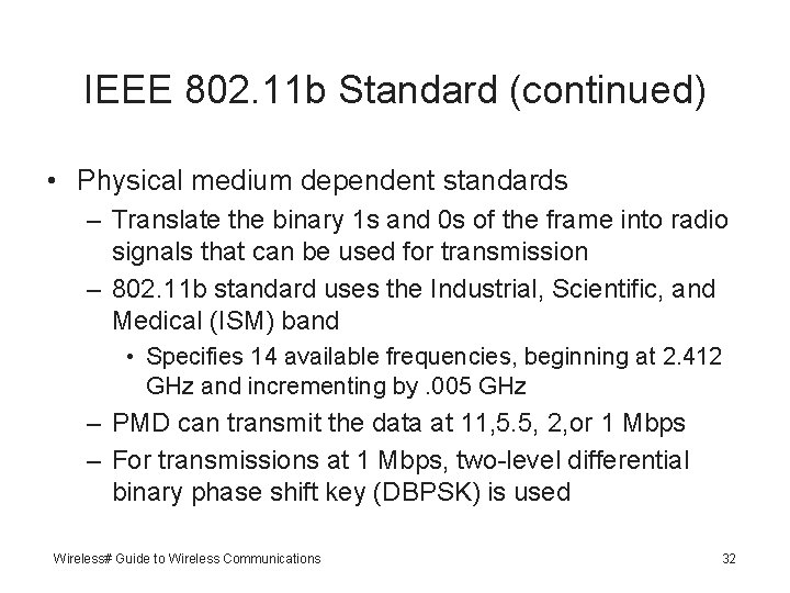 IEEE 802. 11 b Standard (continued) • Physical medium dependent standards – Translate the