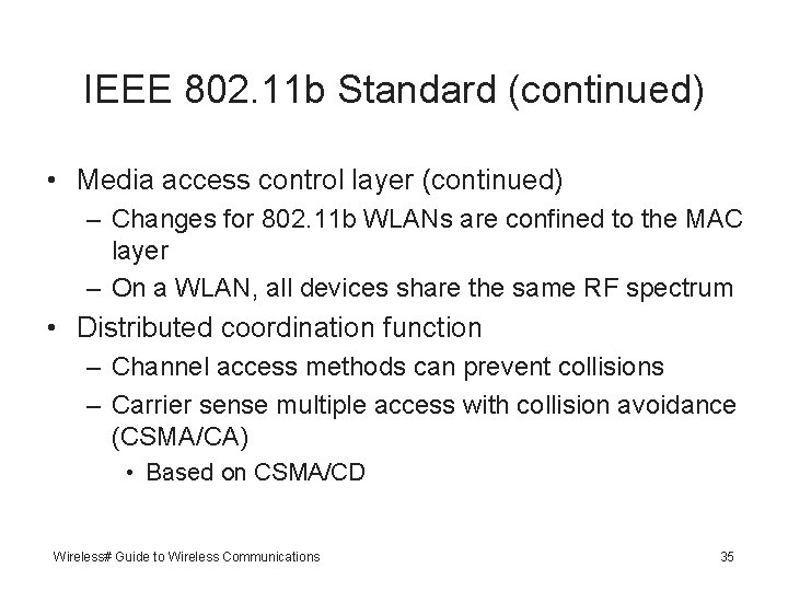 IEEE 802. 11 b Standard (continued) • Media access control layer (continued) – Changes