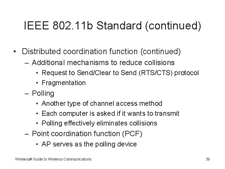 IEEE 802. 11 b Standard (continued) • Distributed coordination function (continued) – Additional mechanisms