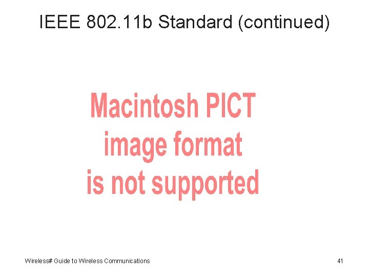 IEEE 802. 11 b Standard (continued) Wireless# Guide to Wireless Communications 41 