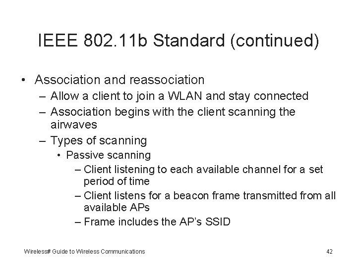 IEEE 802. 11 b Standard (continued) • Association and reassociation – Allow a client