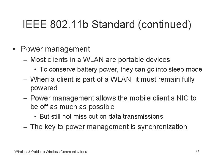 IEEE 802. 11 b Standard (continued) • Power management – Most clients in a