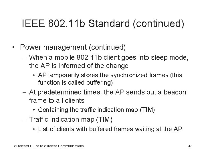 IEEE 802. 11 b Standard (continued) • Power management (continued) – When a mobile