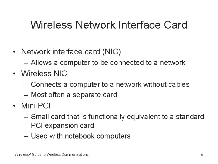 Wireless Network Interface Card • Network interface card (NIC) – Allows a computer to