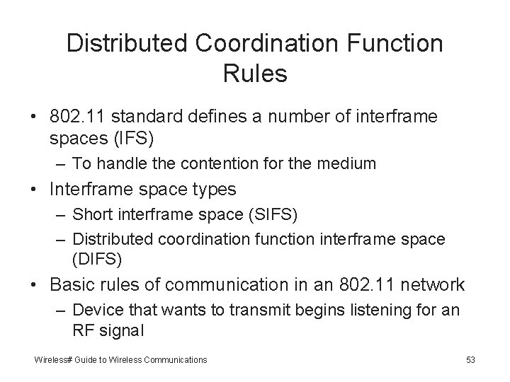 Distributed Coordination Function Rules • 802. 11 standard defines a number of interframe spaces