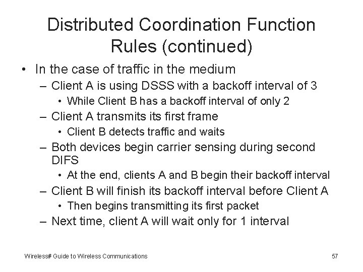 Distributed Coordination Function Rules (continued) • In the case of traffic in the medium