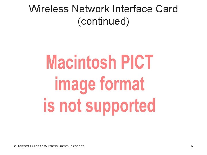 Wireless Network Interface Card (continued) Wireless# Guide to Wireless Communications 6 