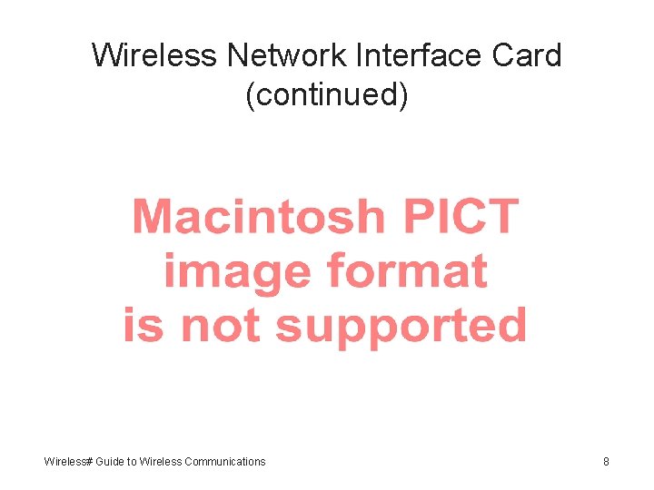 Wireless Network Interface Card (continued) Wireless# Guide to Wireless Communications 8 