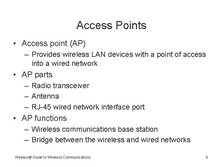 Access Points • Access point (AP) – Provides wireless LAN devices with a point