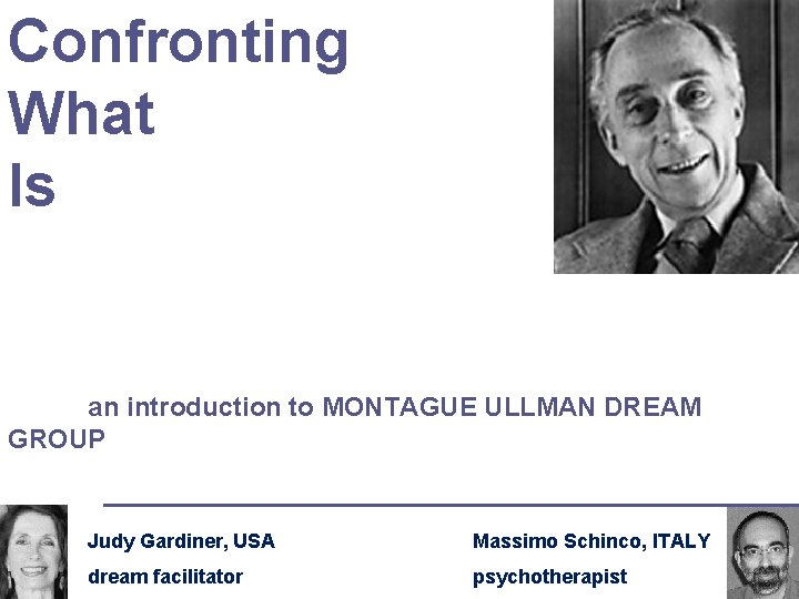 Confronting What Is an introduction to MONTAGUE ULLMAN DREAM GROUP Judy Gardiner, USA Massimo