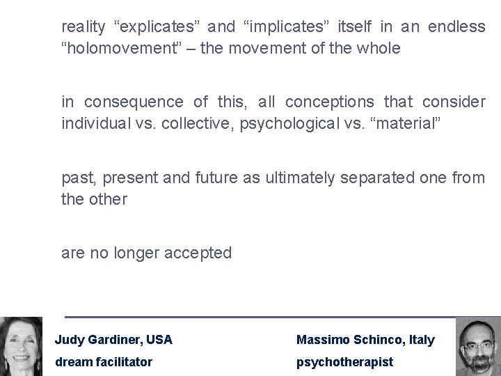 reality “explicates” and “implicates” itself in an endless “holomovement” – the movement of the