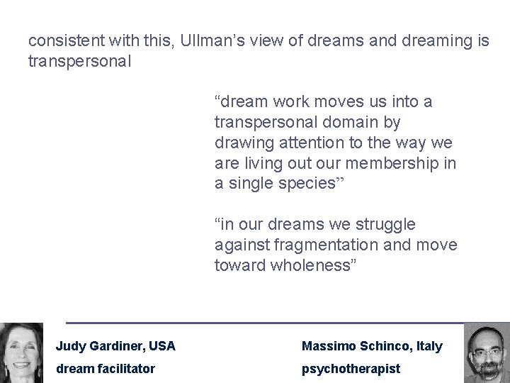 consistent with this, Ullman’s view of dreams and dreaming is transpersonal “dream work moves