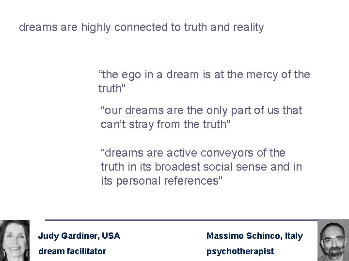 dreams are highly connected to truth and reality “the ego in a dream is