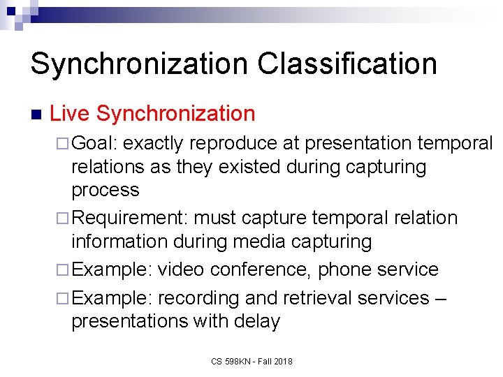 Synchronization Classification n Live Synchronization ¨ Goal: exactly reproduce at presentation temporal relations as