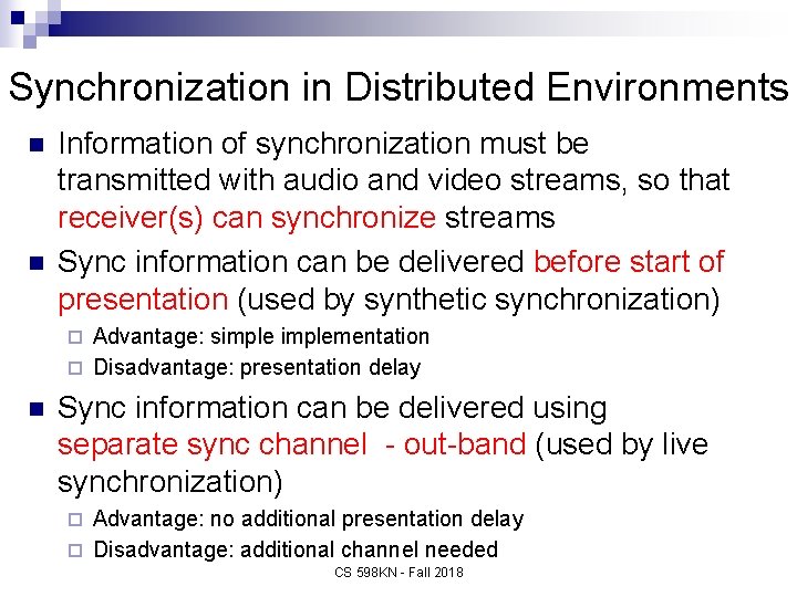 Synchronization in Distributed Environments n n Information of synchronization must be transmitted with audio