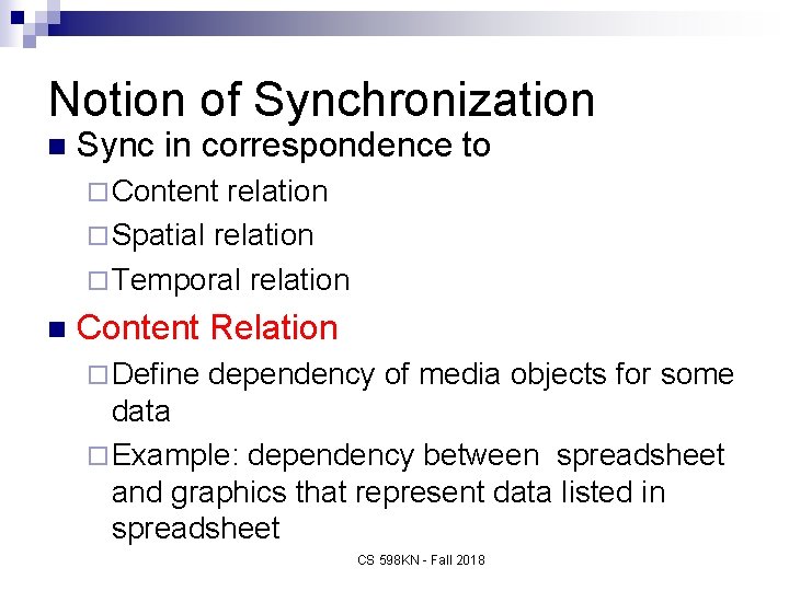 Notion of Synchronization n Sync in correspondence to ¨ Content relation ¨ Spatial relation
